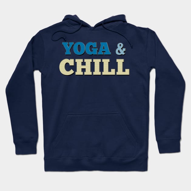 Yoga & Chill - Typographic Design Hoodie by DankFutura